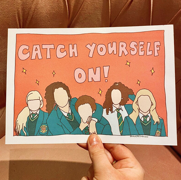 'Catch Yourself On' Derry Girls A5 Print
