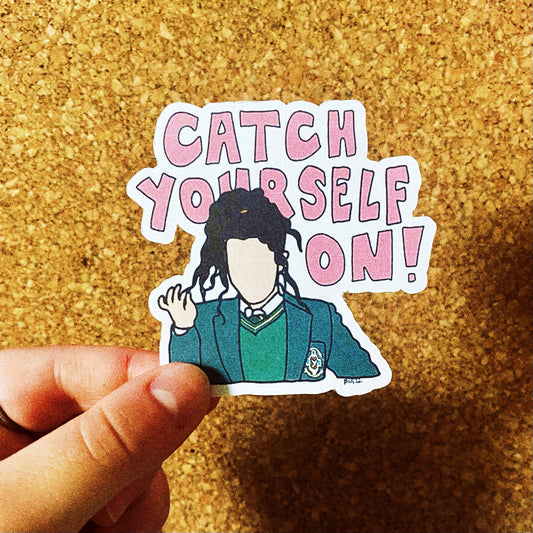 Catch Yourself On Sticker